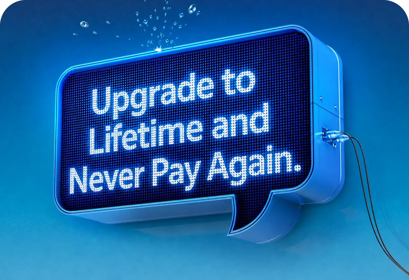 Upgrade to Lifetime and Never Pay Again